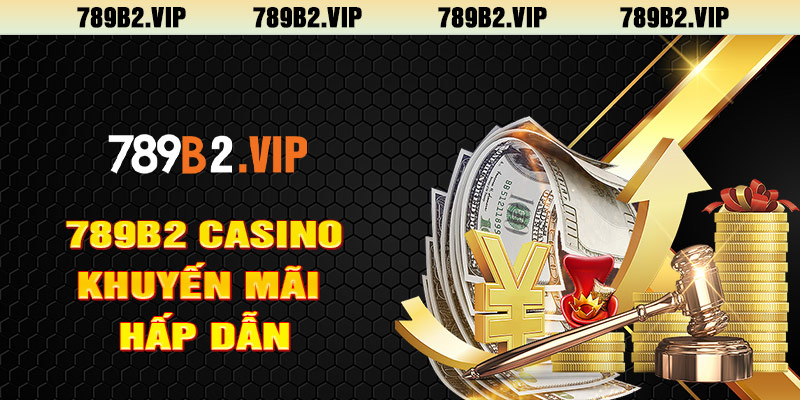 Tại 789b2 casino có nhiều khuyến mãi hấp dẫn