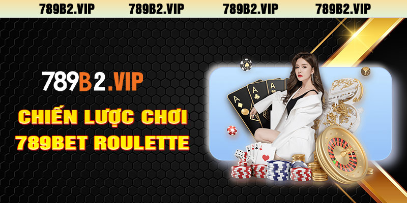 Chiến lược đặt cược hiệu quả trong 789BET Roulette