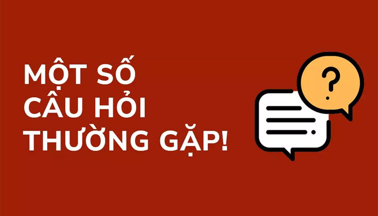 Một Số Câu Hỏi Thường Gặp